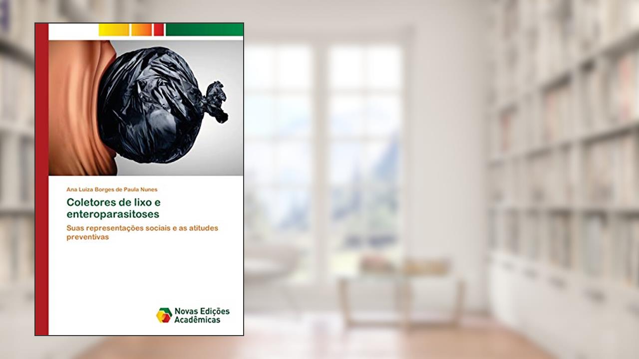 Capa de Coletores de lixo e enteroparasitoses: Suas representações sociais e as atitudes preventivas, do autor Ana Luiza Borges de Paula Nunes
