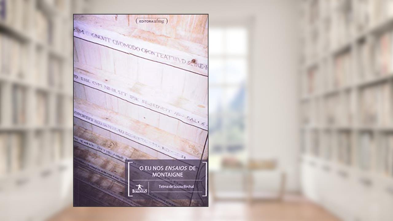 Capa de O eu nos Ensaios de Montaigne, do autor Telma de Souza Birchal