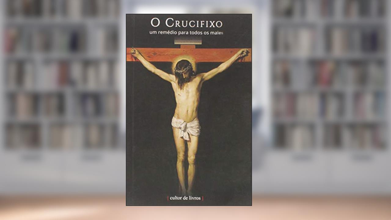 Capa de O Crucifixo: um Remédio Para Todos os Males, do autor Cultor de Livros