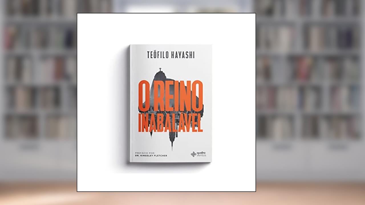 Capa de O Reino inabalável, do autor Teófilo Hayashi
