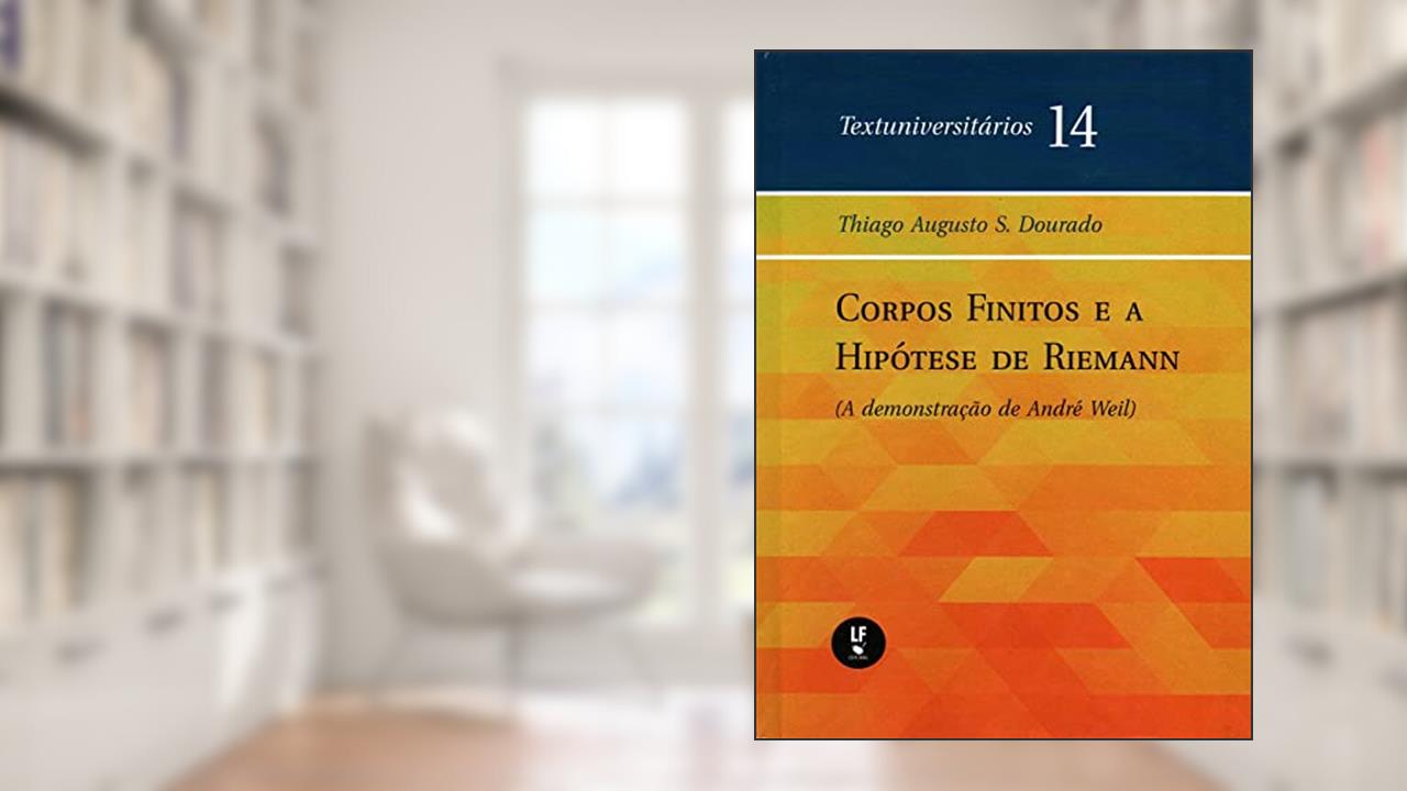 Capa de Corpos finitos e a hipótese de reimann: (Demonstração de André Weil) - Textuniversitários, do autor Thiago Augusto S. Dourado