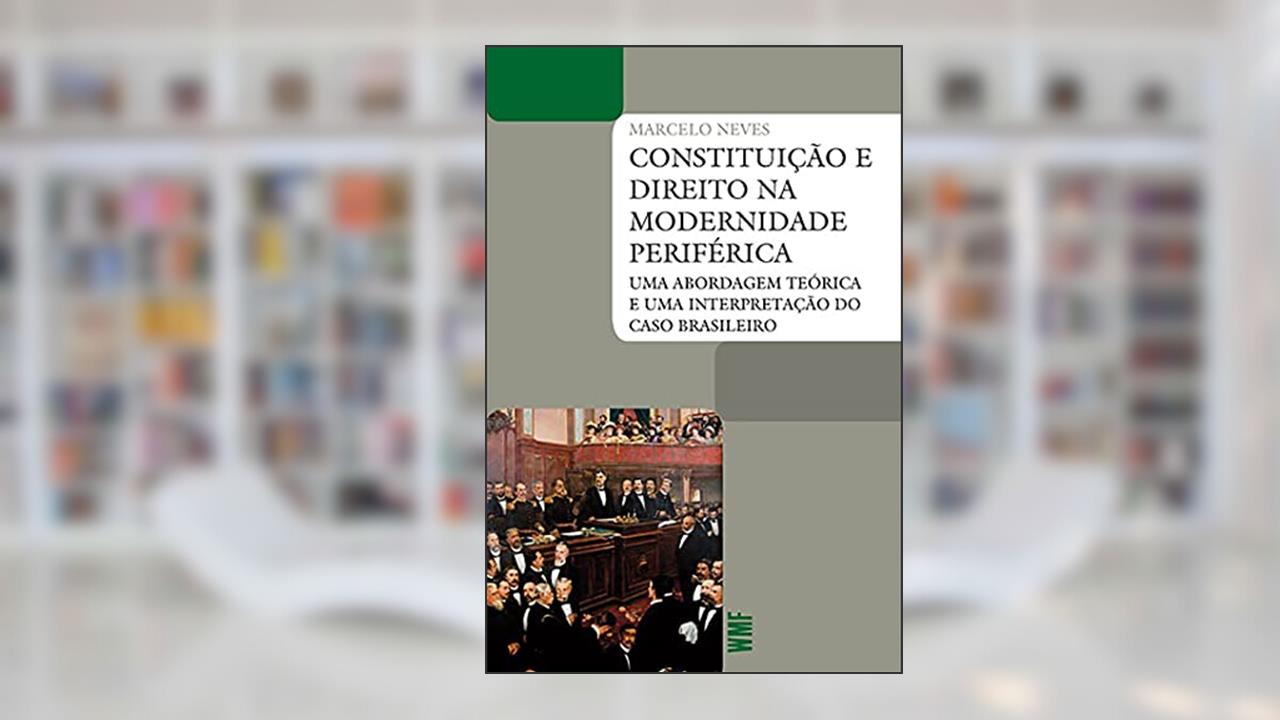 Capa de Constituição e direito na modernidade periférica: Uma abordagem teórica e uma interpretação do caso brasileiro, do autor Marcelo Neves