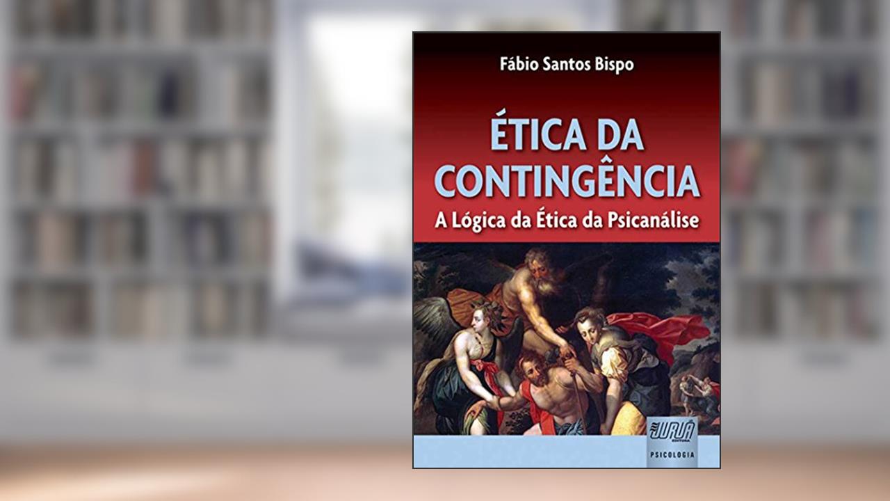 Capa de Ética da Contingência - A Lógica da Ética da Psicanálise, do autor Fábio Santos Bispo