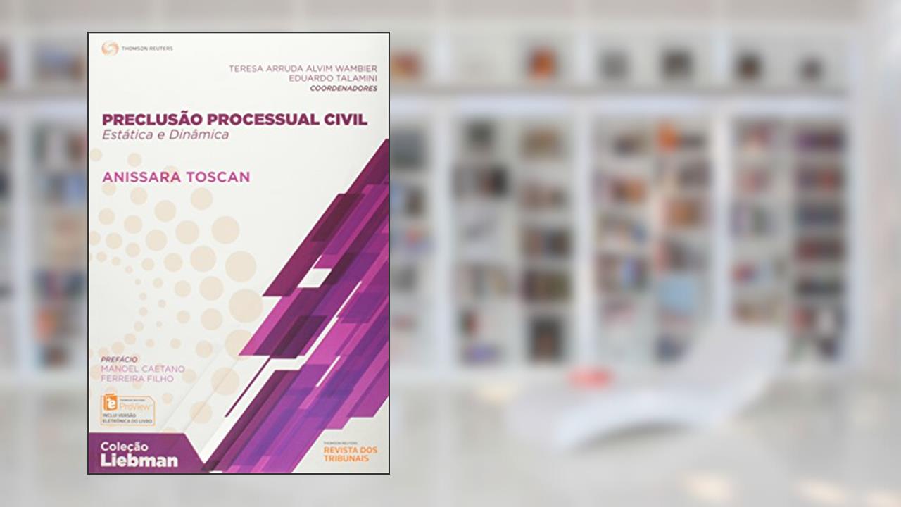 Capa de Preclusão Processual Civil. Estática e Dinâmica, do autor Anassara Toscan