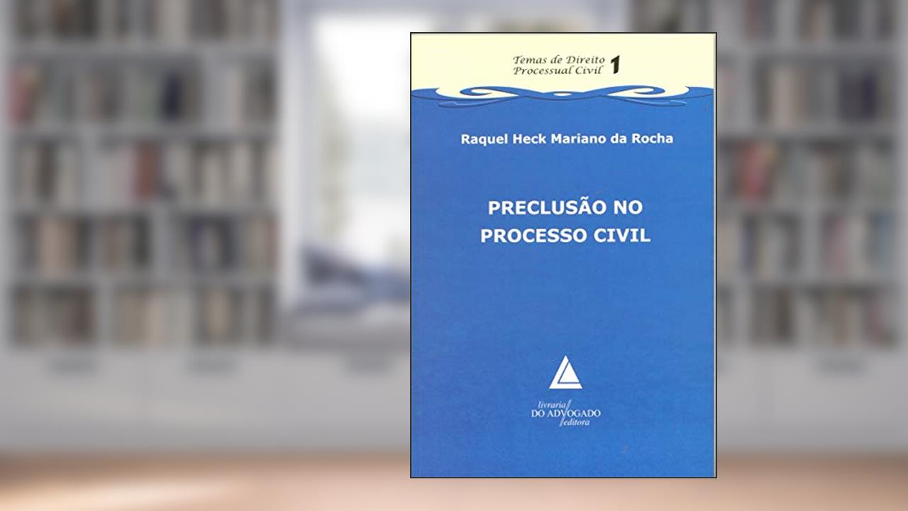Capa de Preclusão No Processo Civil, do autor Raquel Heck Mariano da Rocha