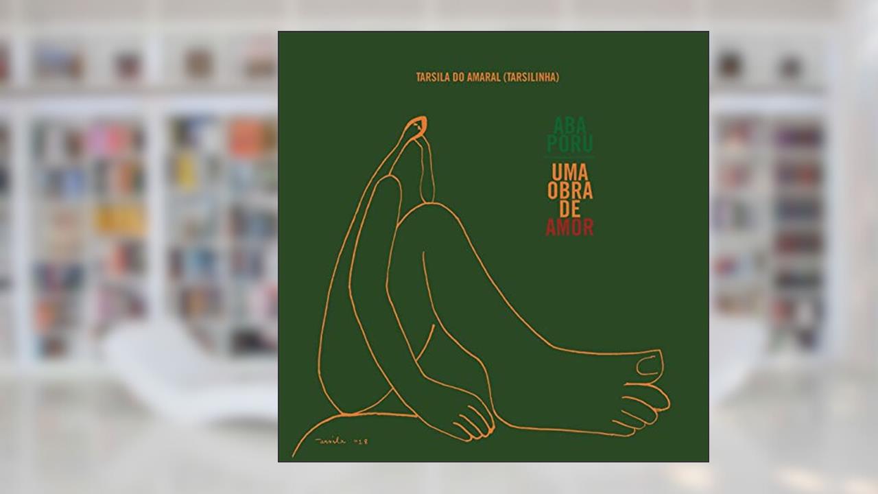 Capa de Abaporu. Uma Obra de Amor, do autor Tarsila Do Amaral