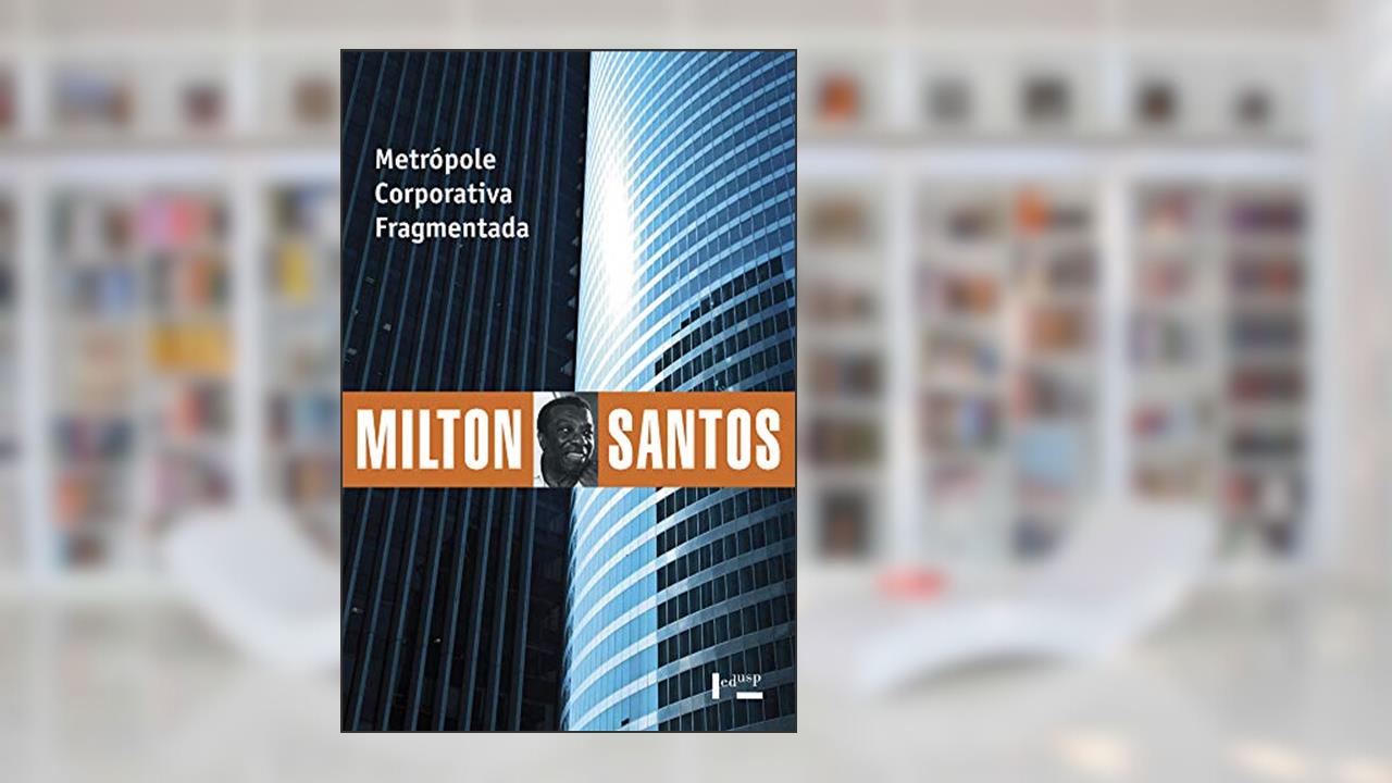 Capa de Metrópole Corporativa Fragmentada: o Caso de São Paulo (Volume 1), do autor Milton Santos