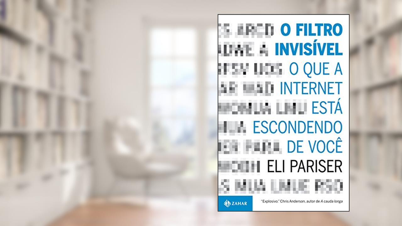 Capa de O filtro invisível: O que a internet está escondendo de você, do autor Eli Pariser