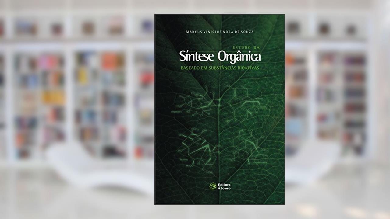 Capa de Estudo da Síntese Orgânica. Baseado em Substâncias Bioativas, do autor Marcus Vinícius Nora de Souza