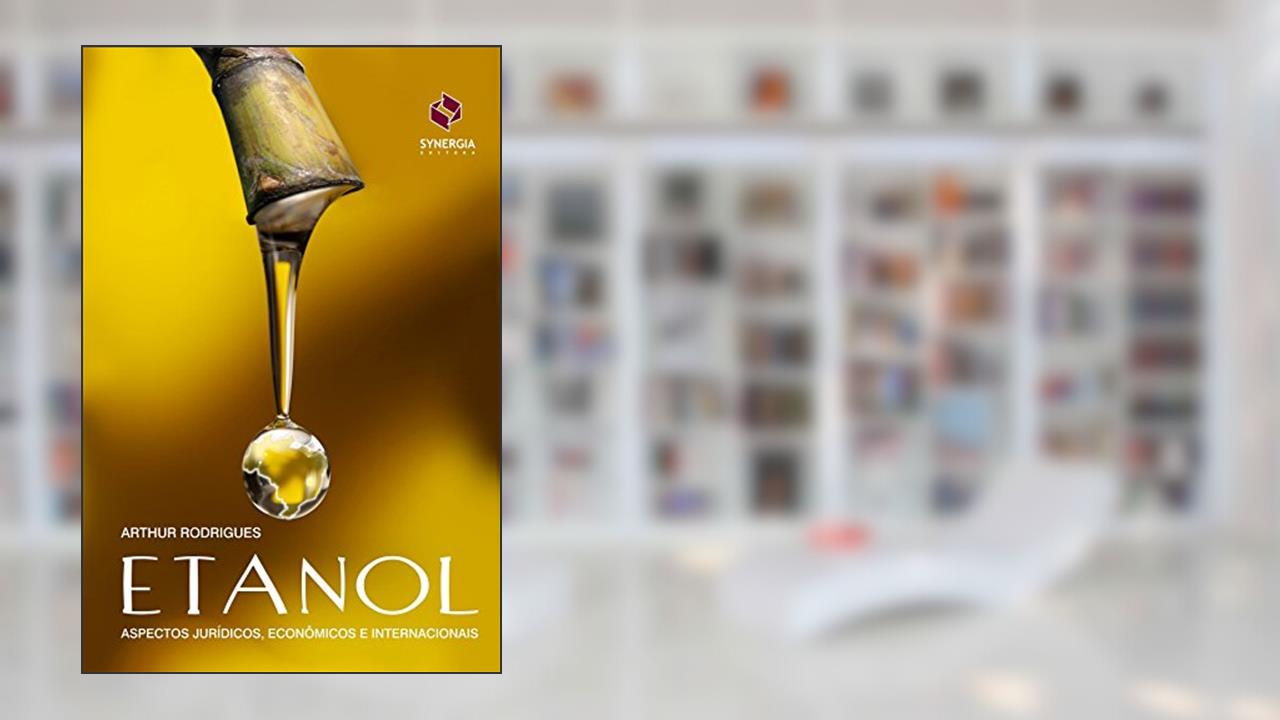 Capa de Etanol: aspectos jurídicos, econômicos e internacionais, do autor Arthur Rodrigues