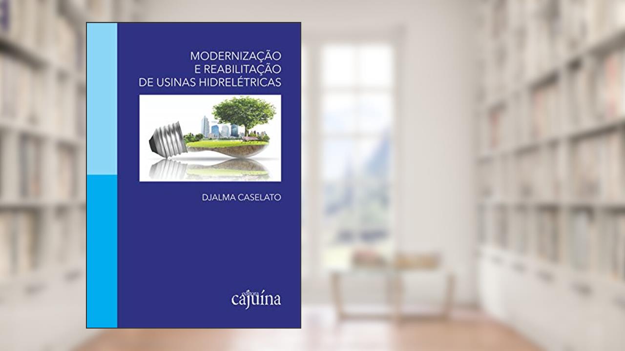 Capa de Modernização e reabilitação de usinas hidrelétricas, do autor Djalma Caselato