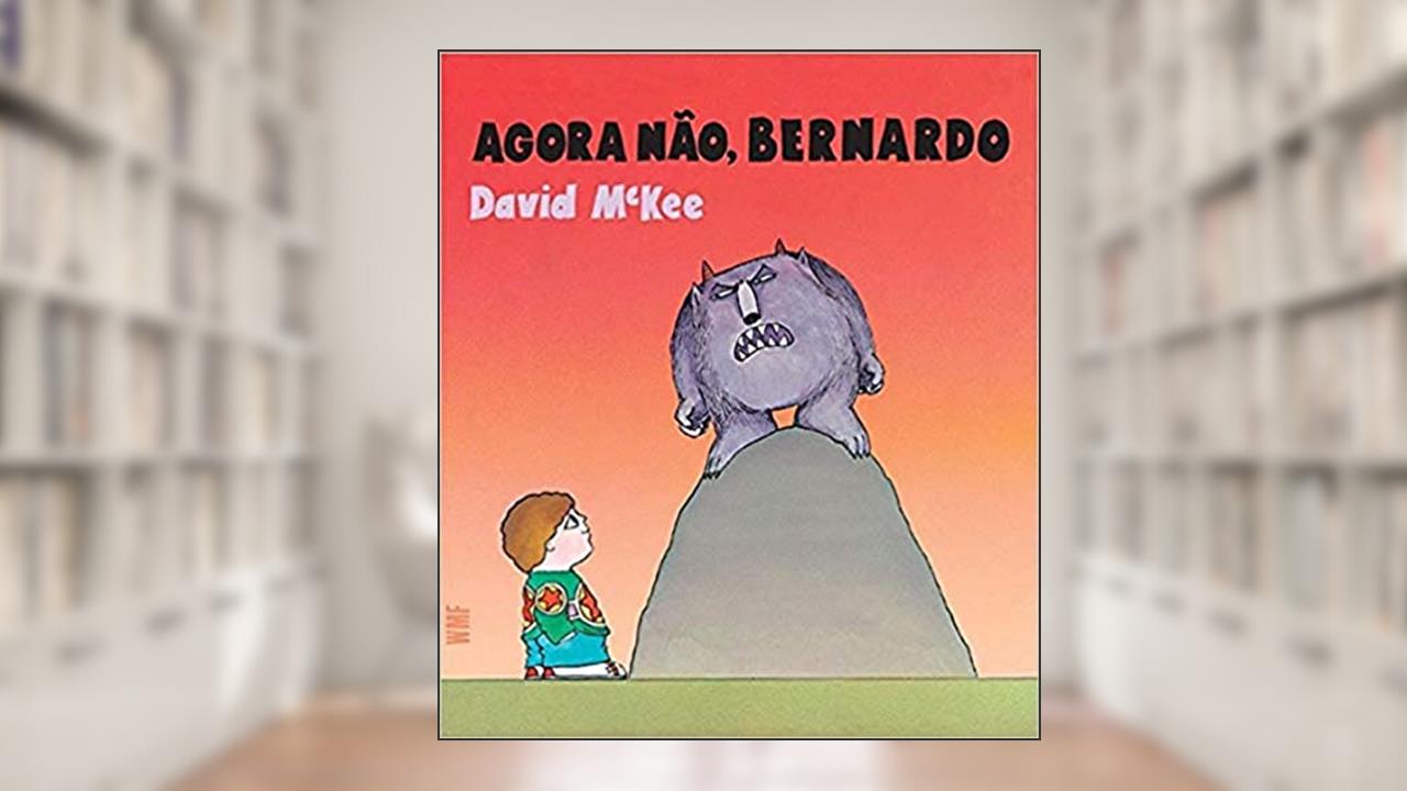 Capa de Agora não, Bernardo, do autor David Mckee