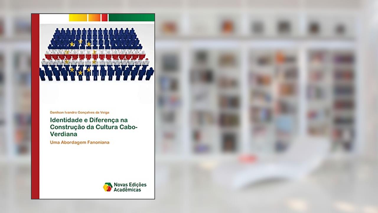 Capa de Identidade e Diferença na Construção da Cultura Cabo-Verdiana: Uma Abordagem Fanoniana, do autor Danilson Ivandro Gonçalves Da Veiga