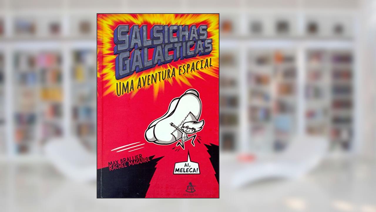 Capa de Salsichas Galácticas. Uma Aventura Espacial, do autor Max Brallier