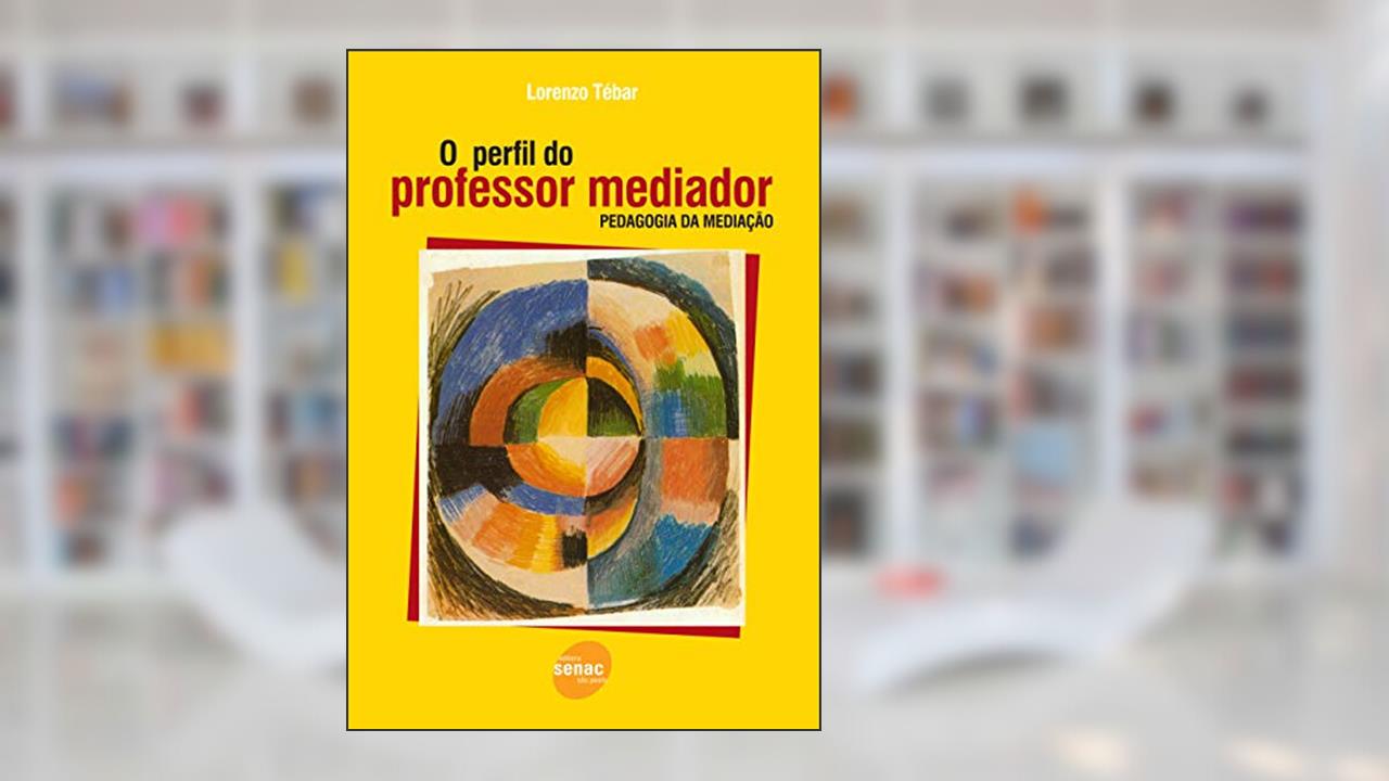 Capa de O perfil do professor mediador: Pedagogia da Mediação, do autor Lorenzo Tébar