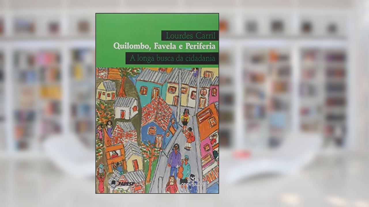 Capa de Quilombo, Favela e Periferia. A Longa Busca da Cidadania, do autor Lourdes Carril