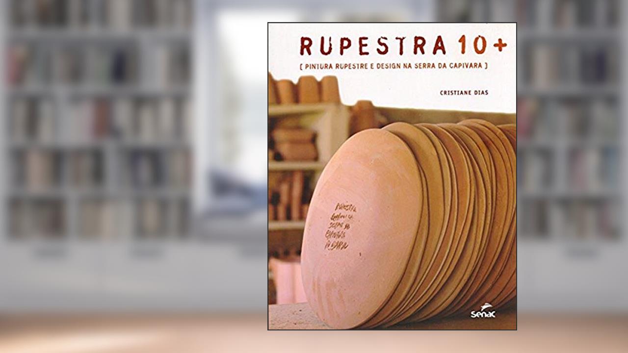 Capa de Rupestra 10+: Pintura rupestre e design na Serra da Capivara, do autor Cristiane Dias
