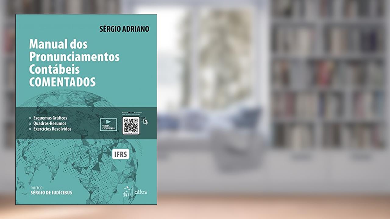 Manual dos Pronunciamentos Contábeis Comentados, do autor Sérgio Adriano