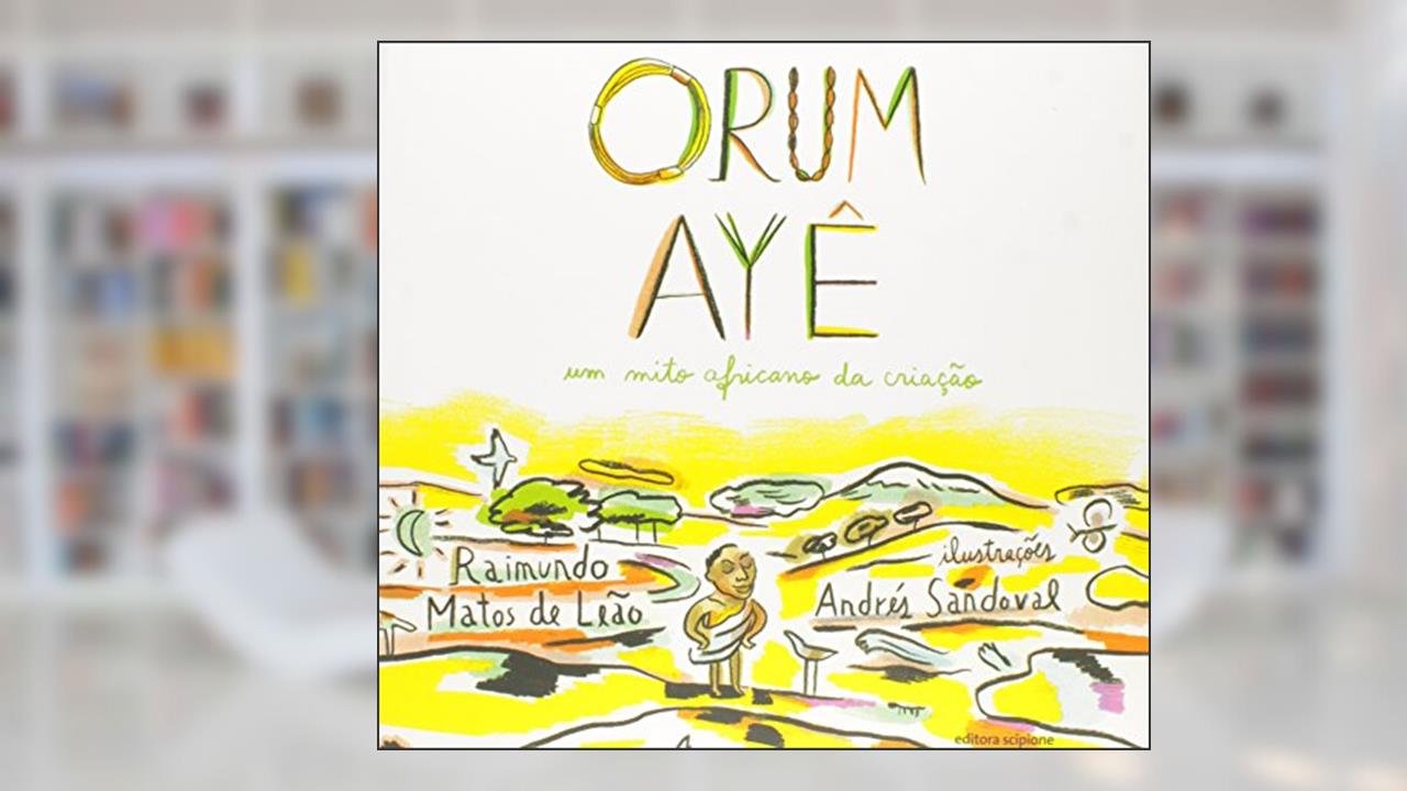 Capa de Orum Ayê: Um mito africano da criação, do autor Raimundo Matos de Leão