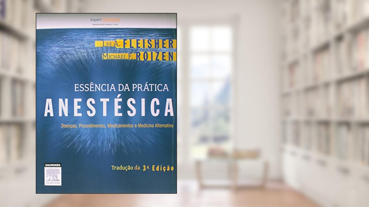 Capa de Essência da prática anestésica, do autor Lee Fleisher
