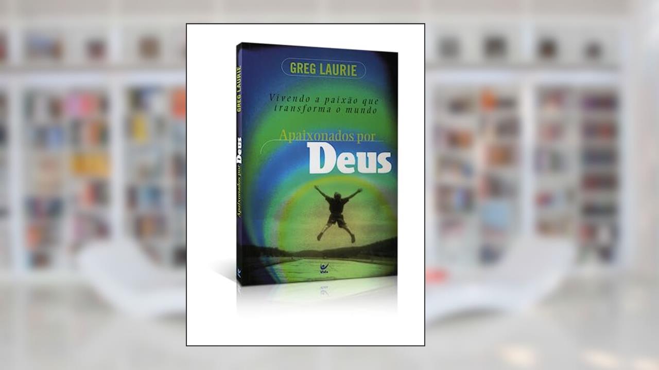 Capa de Apaixonados por Deus, do autor Greg Laurie