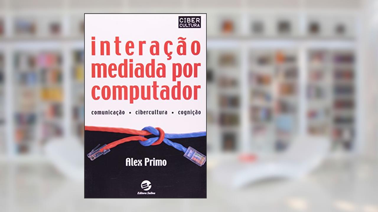 Capa de Interação Mediada por Computador, do autor Alex Primo