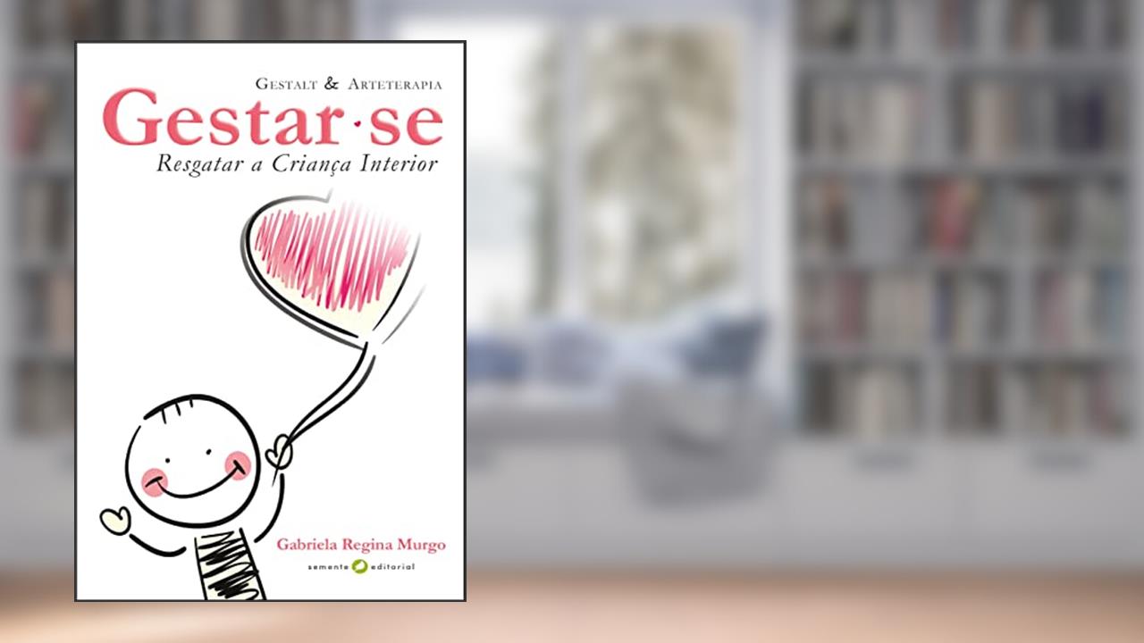 Capa de Gestar-se - Resgatar a Criança Interior: Gestalt e Arteterapia, do autor Gabriela Murgo