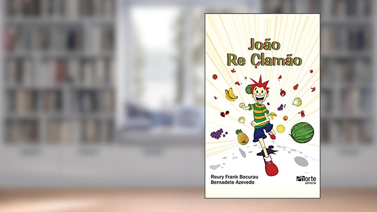 Capa de João Re Clamão, do autor Reury Frank Pereira Bacurau; Bernadete Aparecida R Azevedo