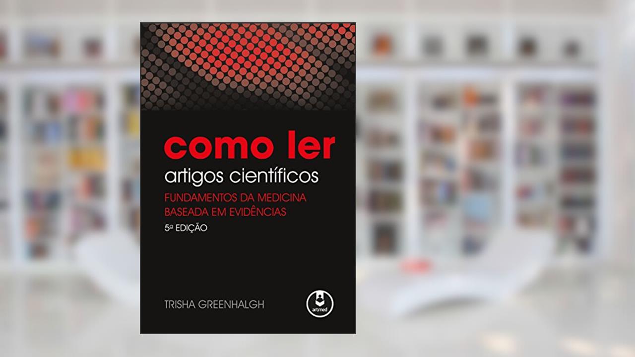 Capa de Como Ler Artigos Científicos: Fundamentos da Medicina Baseada em Evidências, do autor Trisha Greenhalgh