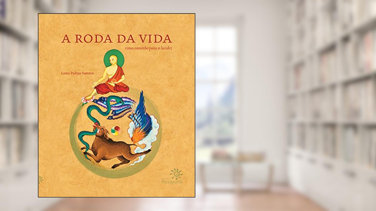 Capa de A roda da vida: Como caminho para a lucidez, do autor Lama Padma Samten