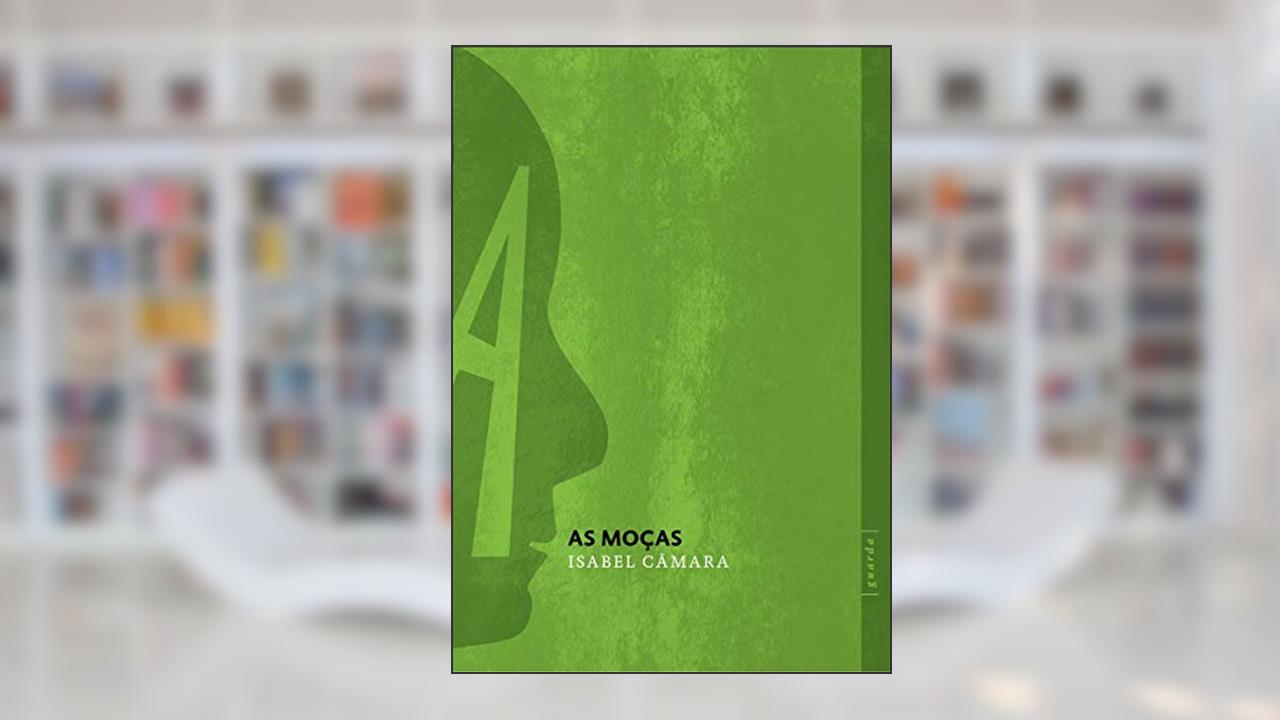Capa de As Moças, do autor Isabel Câmara