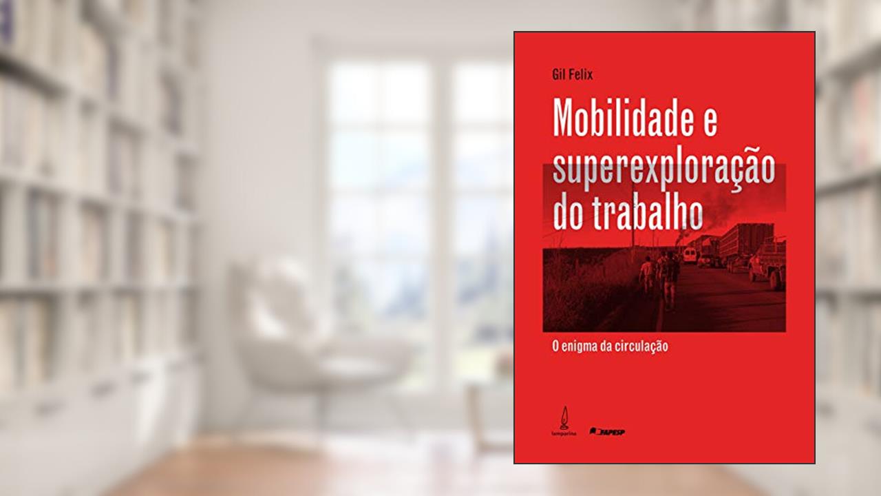Capa de Mobilidade e superexploração do trabalho: O enigma da circulação, do autor Gil Felix