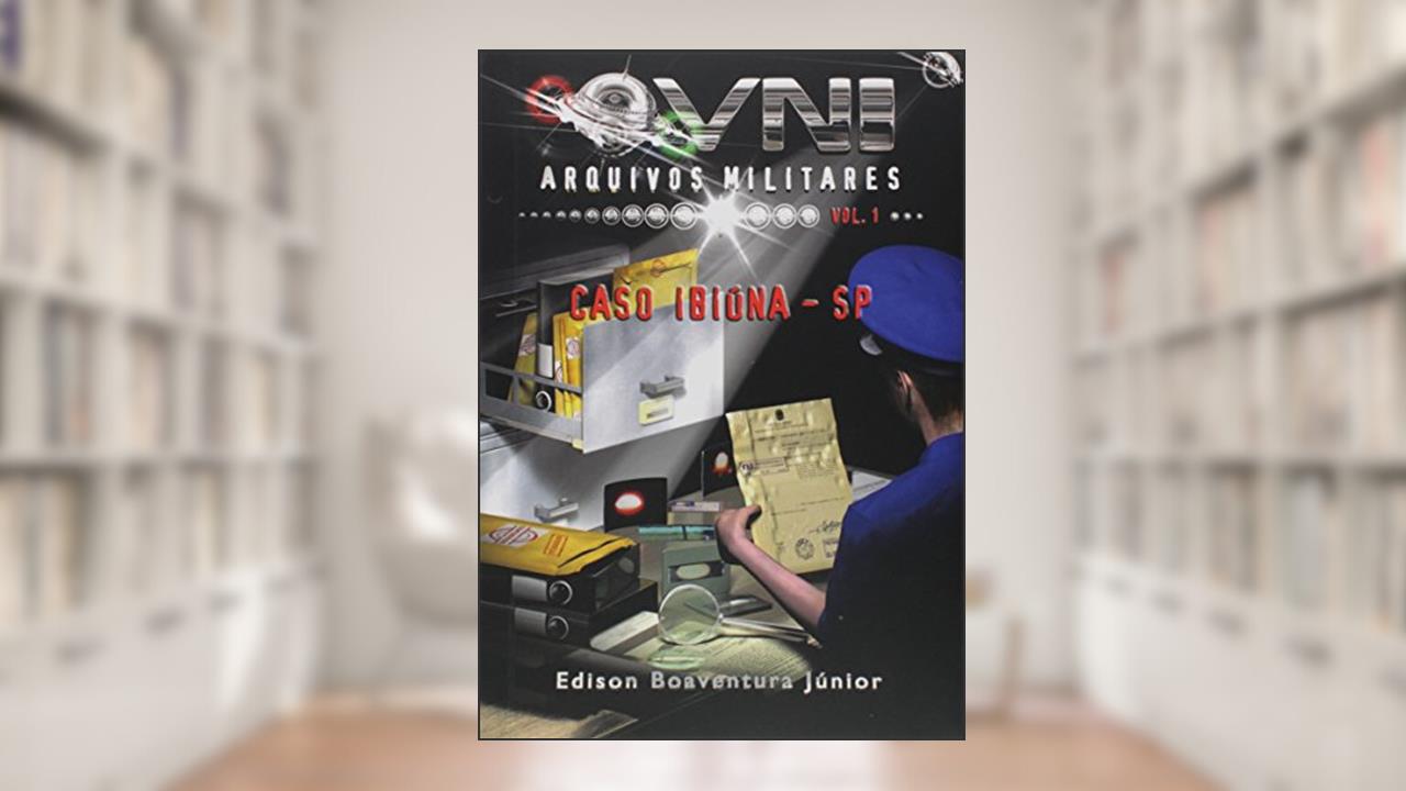 Capa de Ovni. Arquivos Militares, do autor Edison Boaventura Júnior