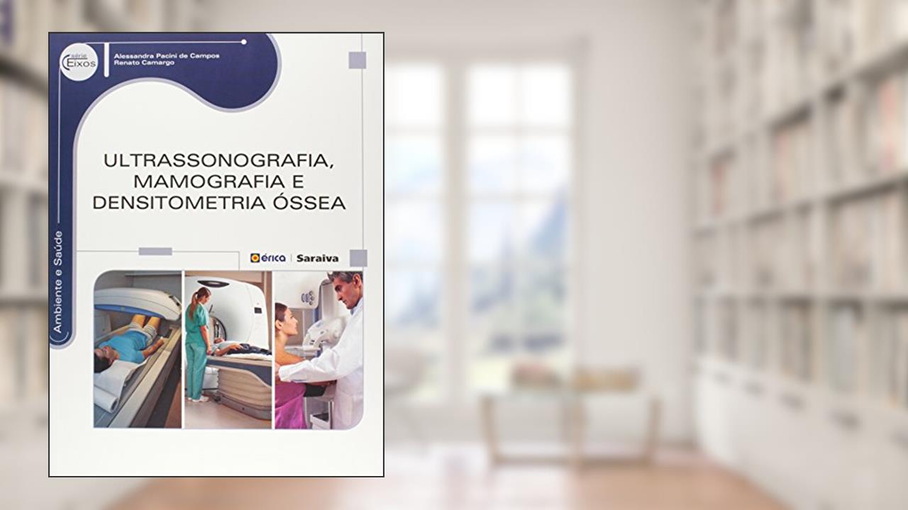 Capa de Ultrassonografia, mamografia e densitometria Óssea, do autor Alessandra Pacini de Campos e Renato Camargo