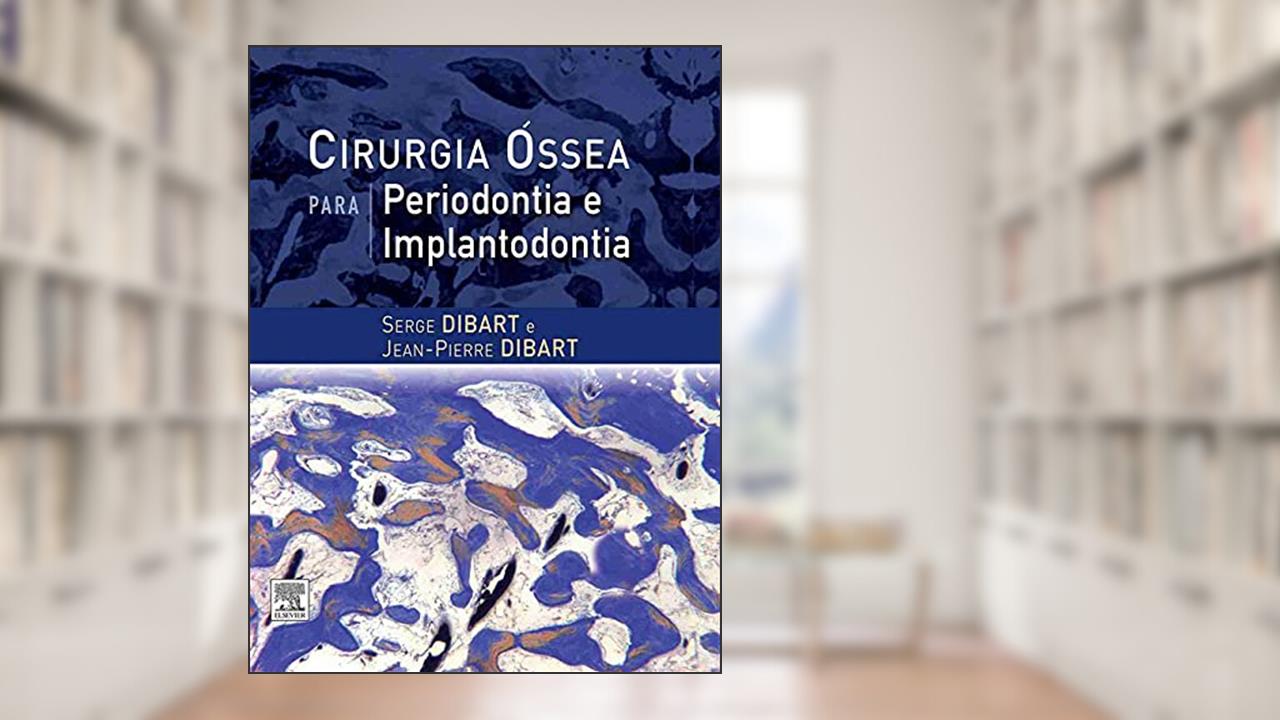 Capa de Cirurgia óssea para periodontia e implantodontia, do autor Sege Dibart