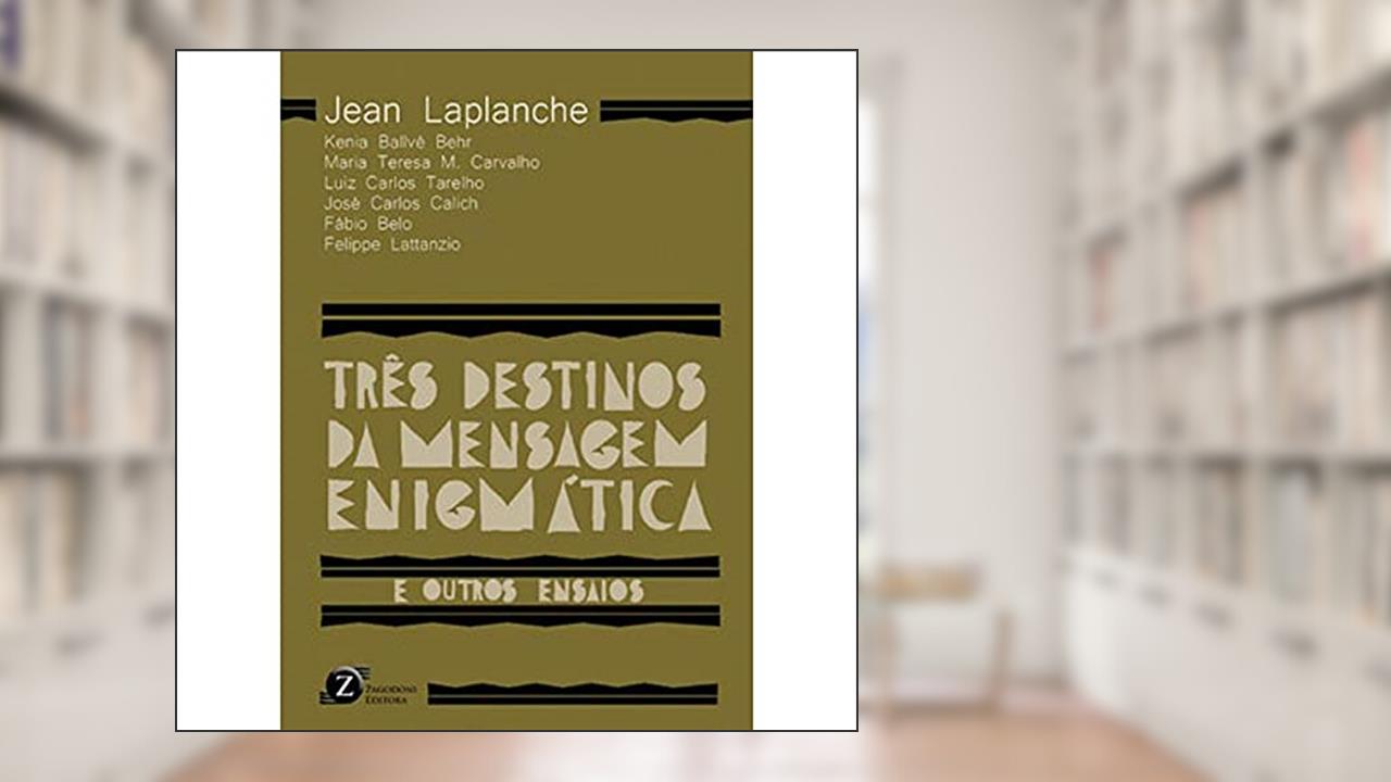 Capa de Três Destinos da Mensagem Enigmática - E Outros Ensaios, do autor Laplanche, Jean/Behr, Kenia Ballvé