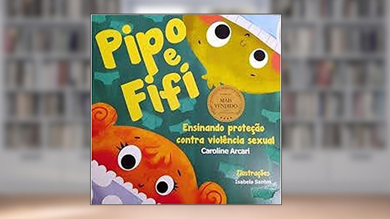 Capa de Pipo E Fifi. Ensinado Proteção Contra A Violência Sexual Na Infância, do autor Caroline Arcari
