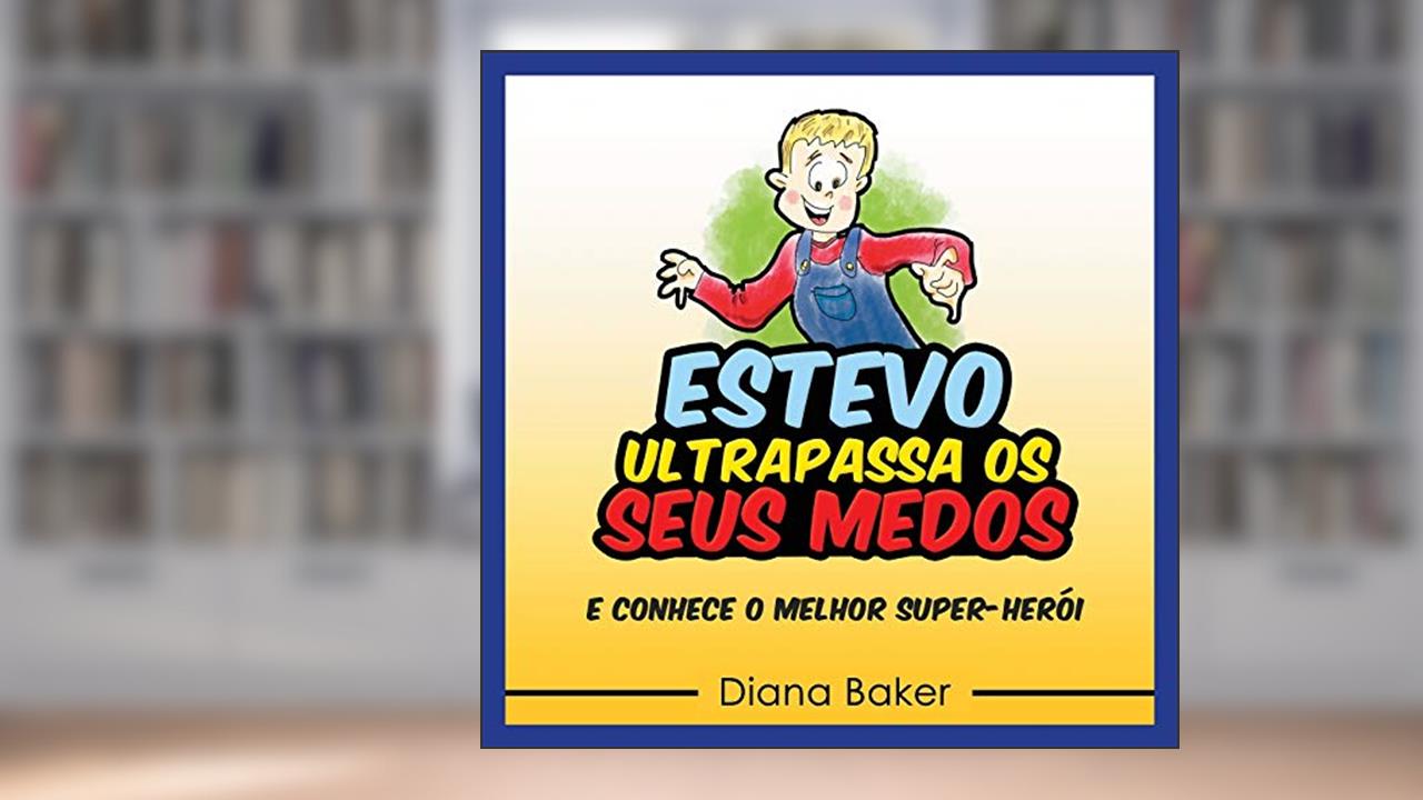 Capa de Estevo Ultrapassa Os Seus Medos, do autor Diana Baker