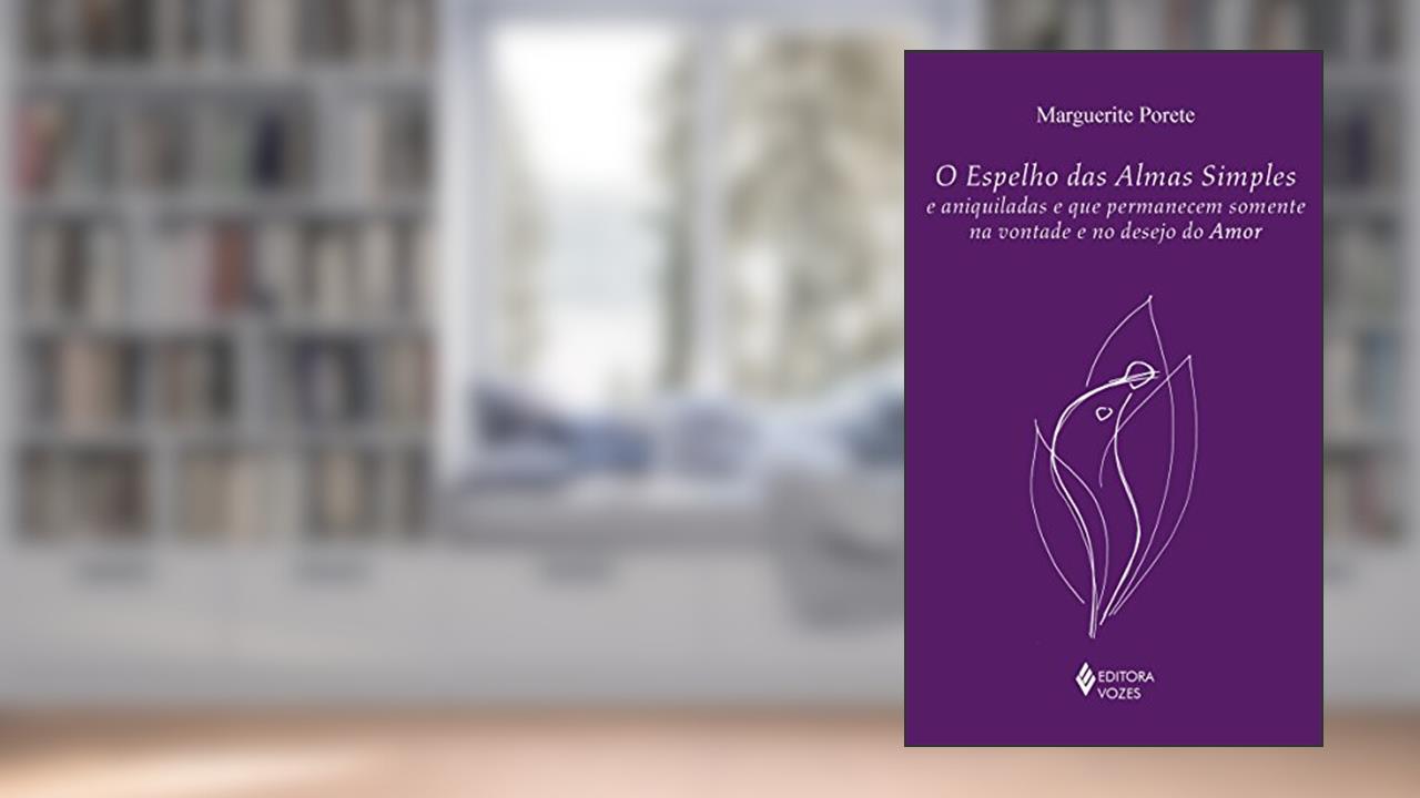 Capa de O espelho das almas simples e aniquiladas e que permanecem somente na vontade e no desejo do amor, do autor Marguerite Porete