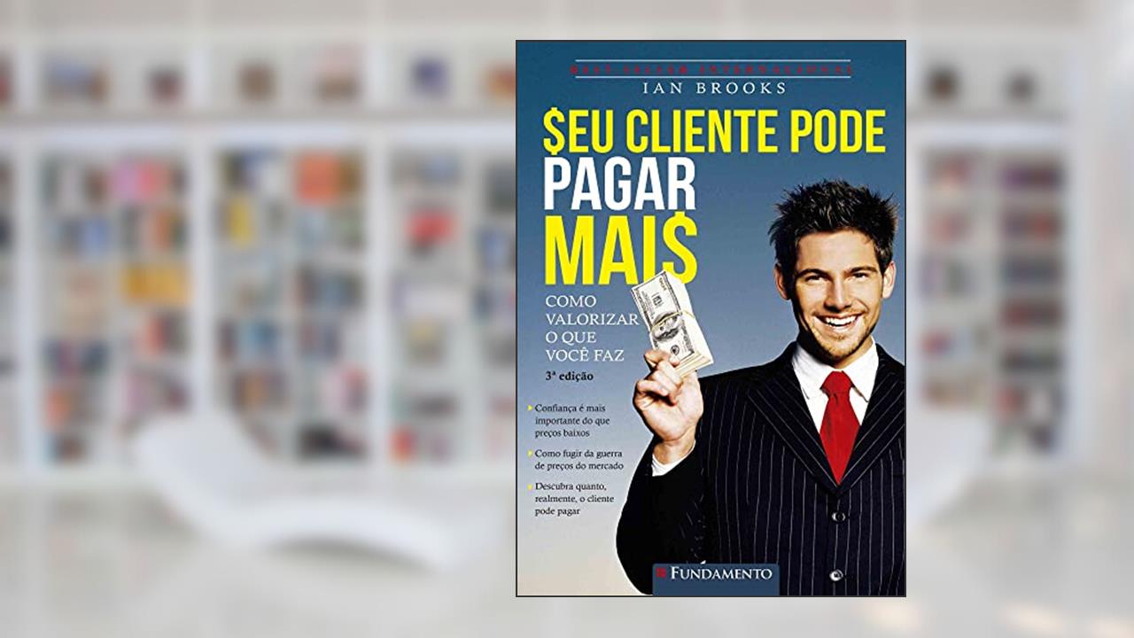 Capa de Seu Cliente Pode Pagar Mais - 03Edição /18, do autor Ian Brooks