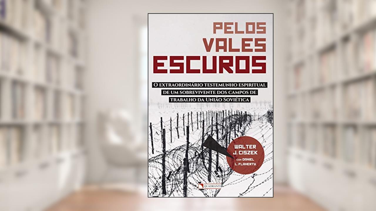 Capa de Pelos vales escuros, do autor Walter J. Ciszek; Daniel L. Flaherty