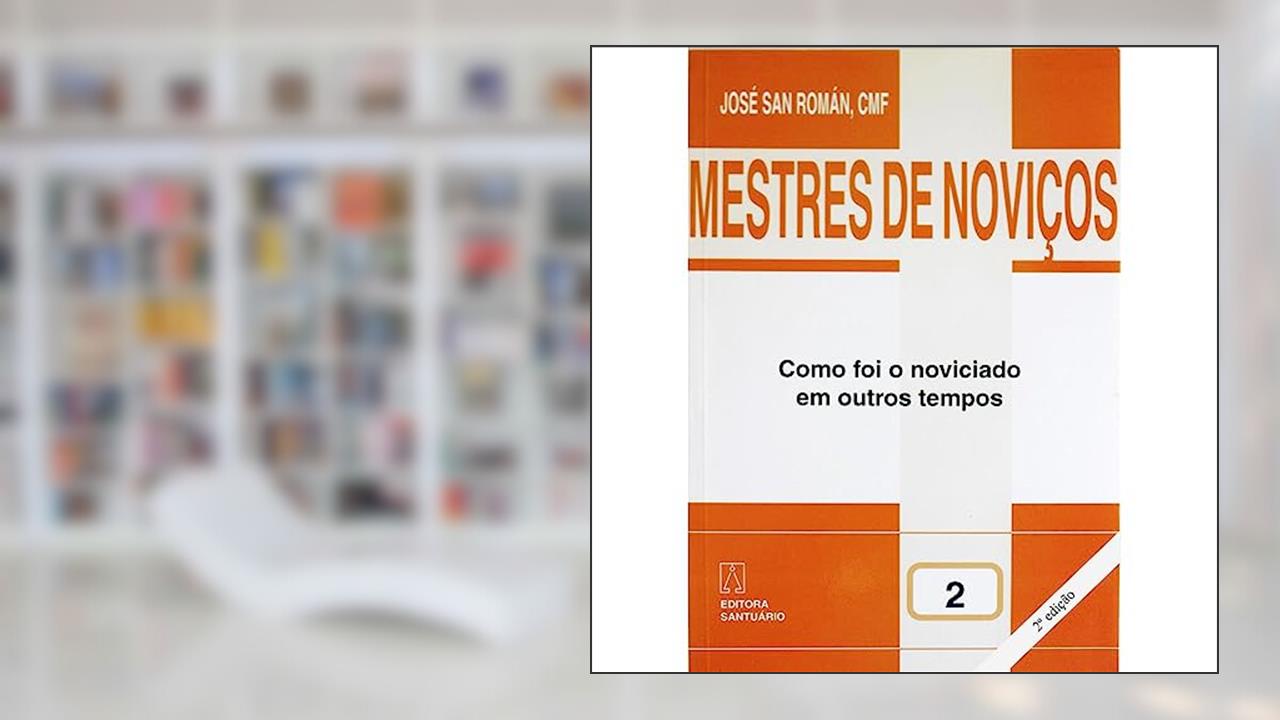 Capa de Mestres de Novicos Volume 2: Como foi o Noviciado em Outros Tempos, do autor José San Román