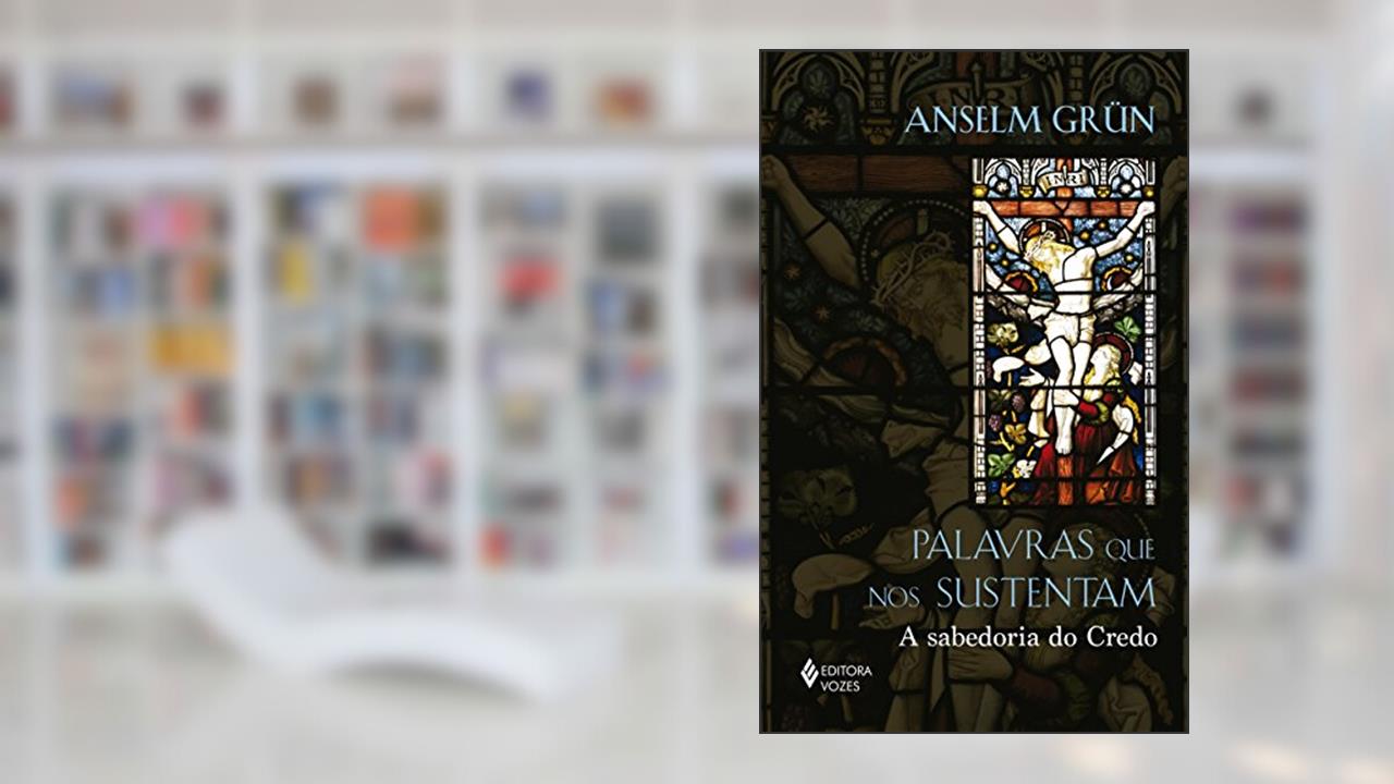 Capa de Palavras que nos sustentam: A sabedoria do Credo, do autor Anselm Grün