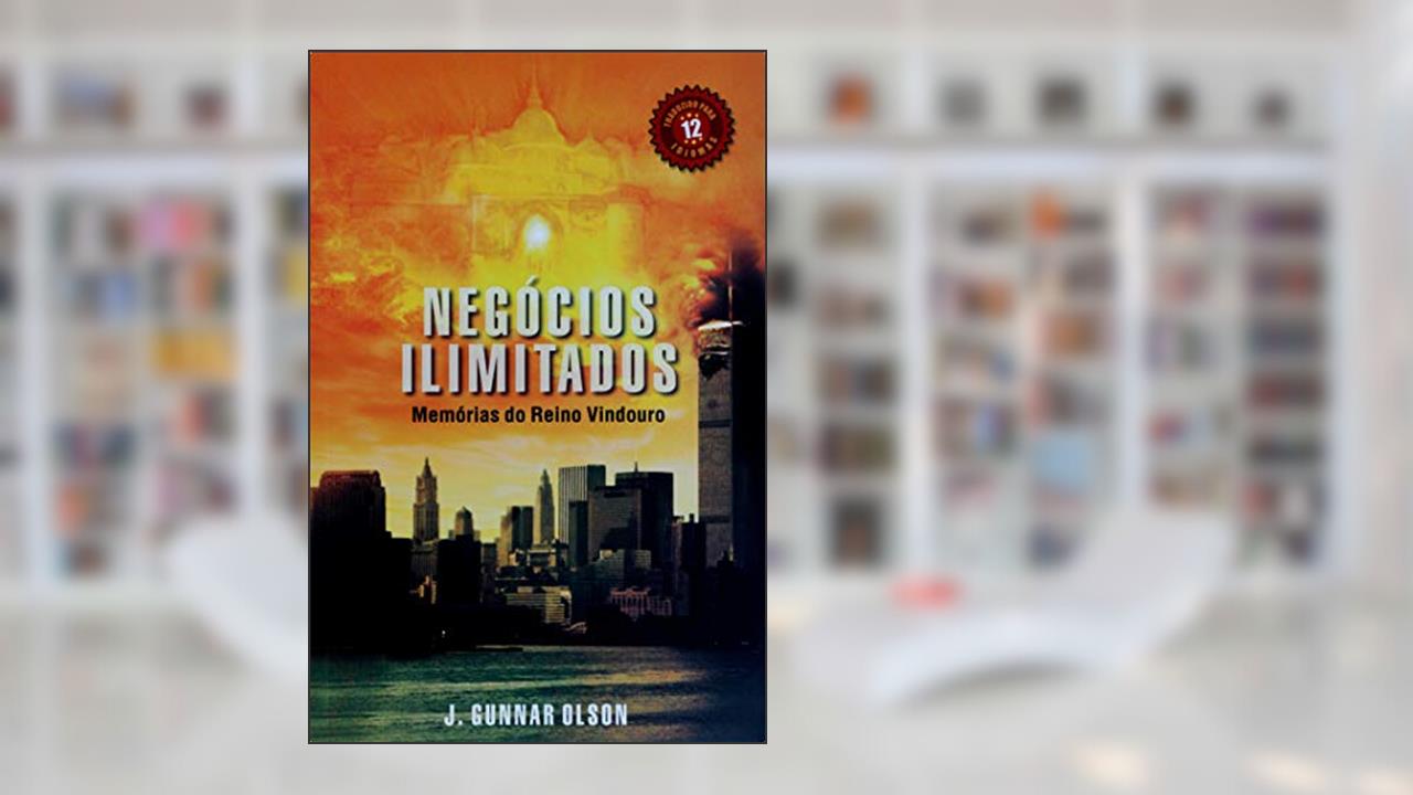 Capa de Negócios Ilimitados - Memórias do Reino Vindouro, do autor J. Gunnar Olson