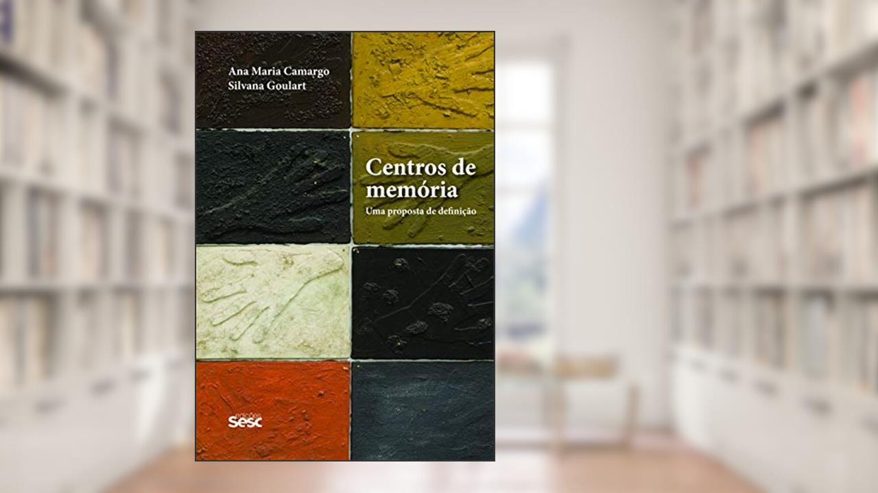 Capa de Centros de memória: Uma proposta de definição, do autor Ana Maria Camargo; Silvana Goulart