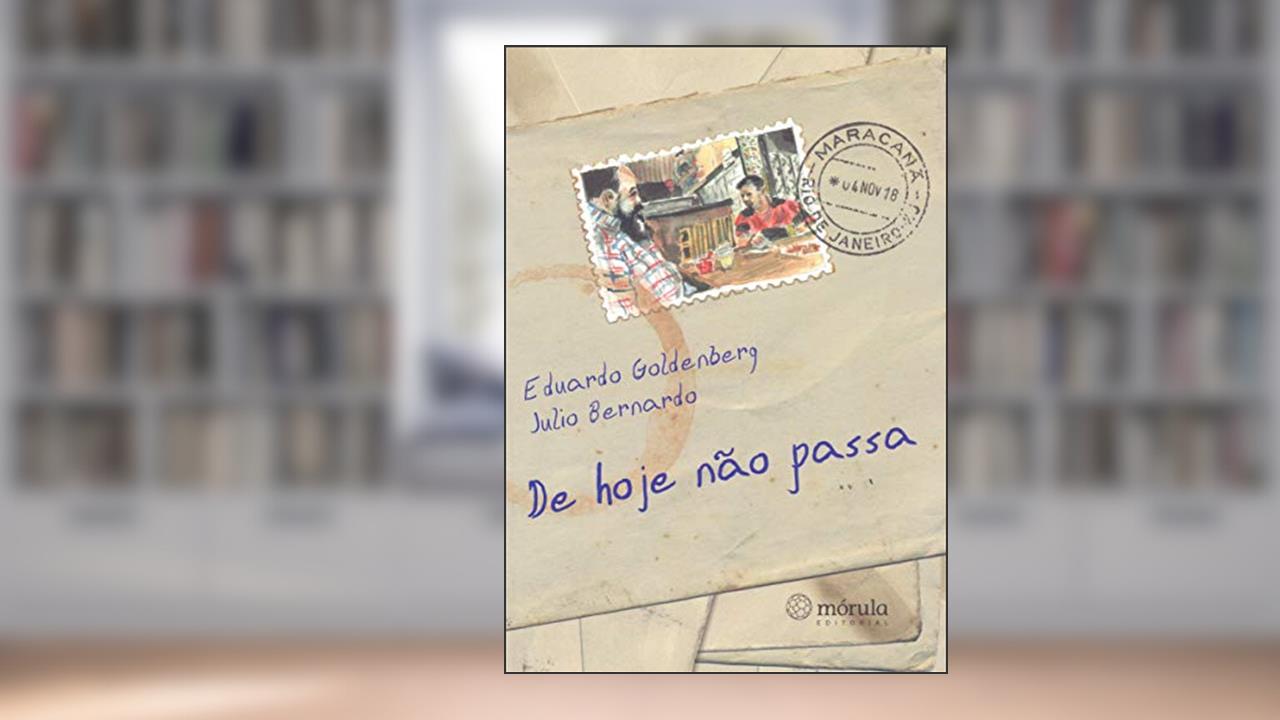 Capa de De Hoje Não Passa, do autor Eduardo Goldenberg; Julio Bernardo