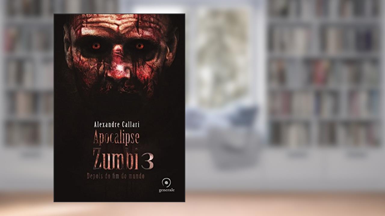 Capa de Apocalipse zumbi 3: Depois do fim do mundo, do autor Alexandre Callari