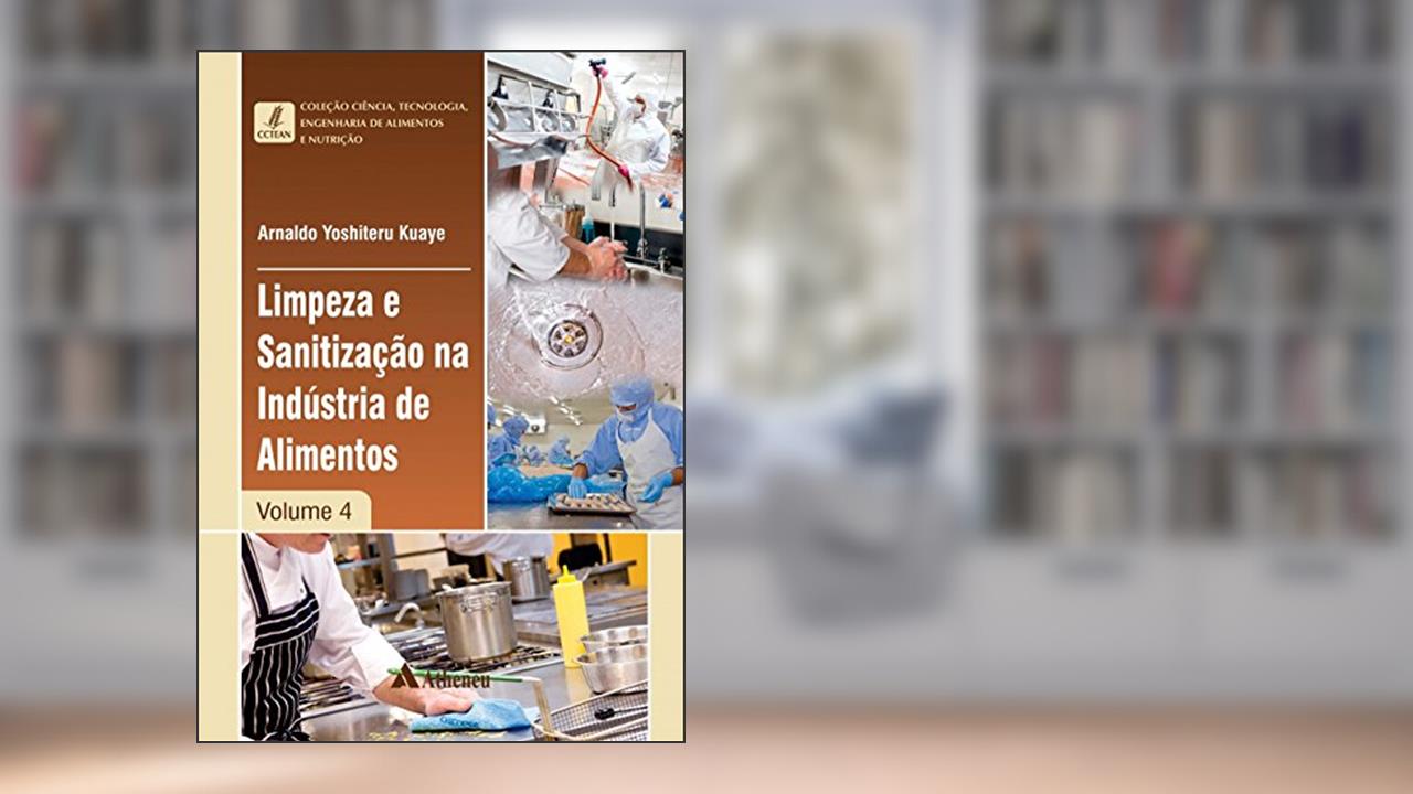 Capa de Limpeza e Sanitização na Indústria de Alimentos (Volume 4), do autor Arnaldo Yoshiteru Kuaye