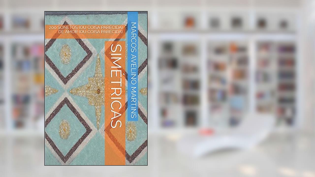 Capa de Simétricas, do autor Marcos Avelino Martins