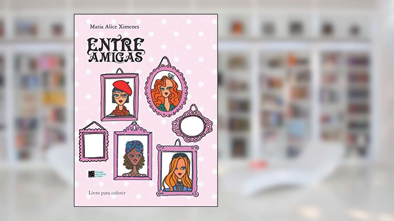 Capa de Entre Amigas: Livro Para Colorir, do autor Maria Alice Ximenes